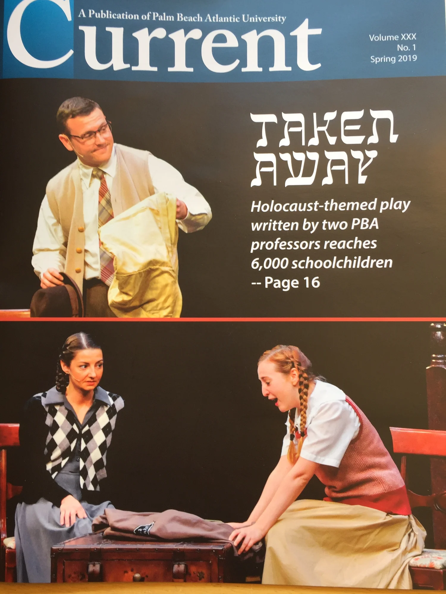 Cover of Palm Beach Atlantic University's Current magazine (Spring 2019) featuring the play Taken Away, a Holocaust-themed production performed for 6,000 schoolchildren, with actors on stage.